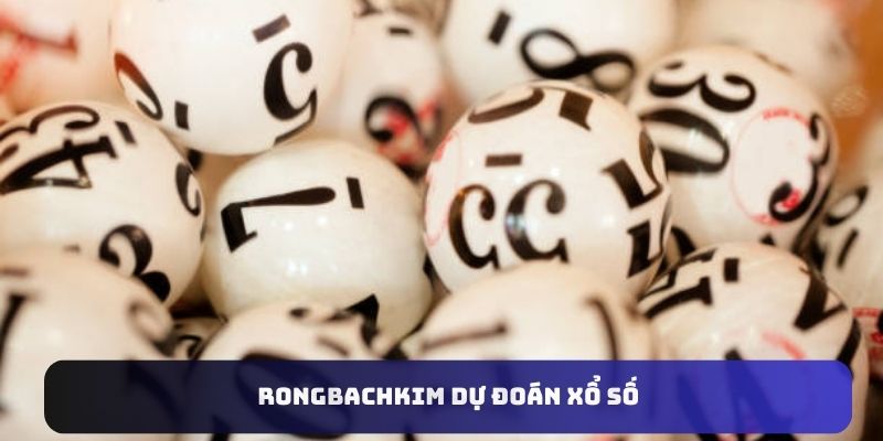 Rongbachkim giúp dự đoán kết quả xổ số