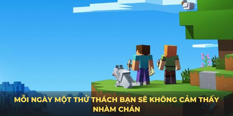 Mỗi ngày một thử thách bạn sẽ không cảm thấy nhàm chán