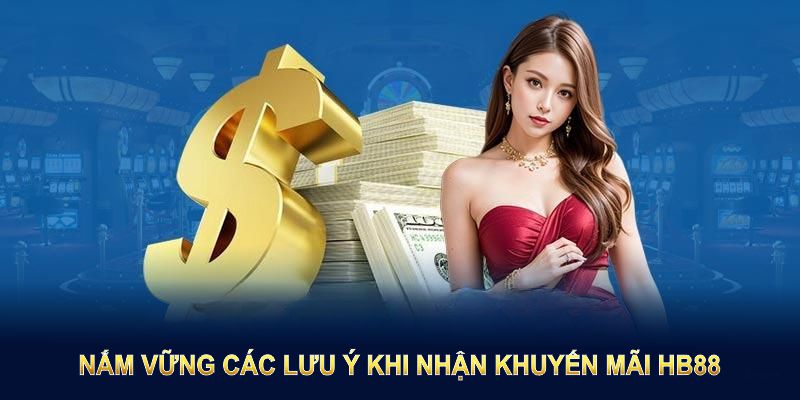 Nắm vững các lưu ý khi nhận khuyến mãi HB88