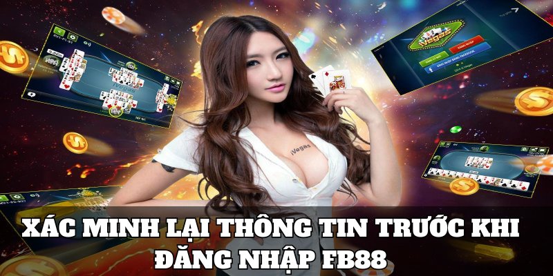 Xác minh lại thông tin trước khi đăng nhập FB88